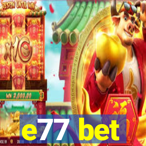 e77 bet